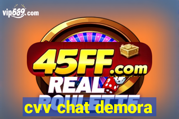 cvv chat demora